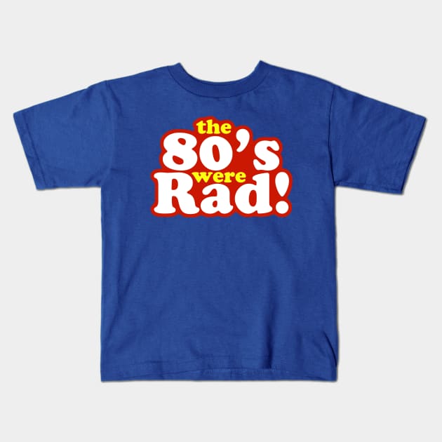 The 80's were rad! Kids T-Shirt by deadhippo